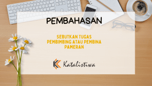 Sebutkan Tugas Pembimbing atau Pembina Pameran