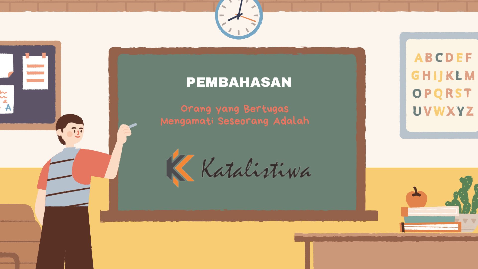 Orang yang Bertugas Mengamati Seseorang Adalah