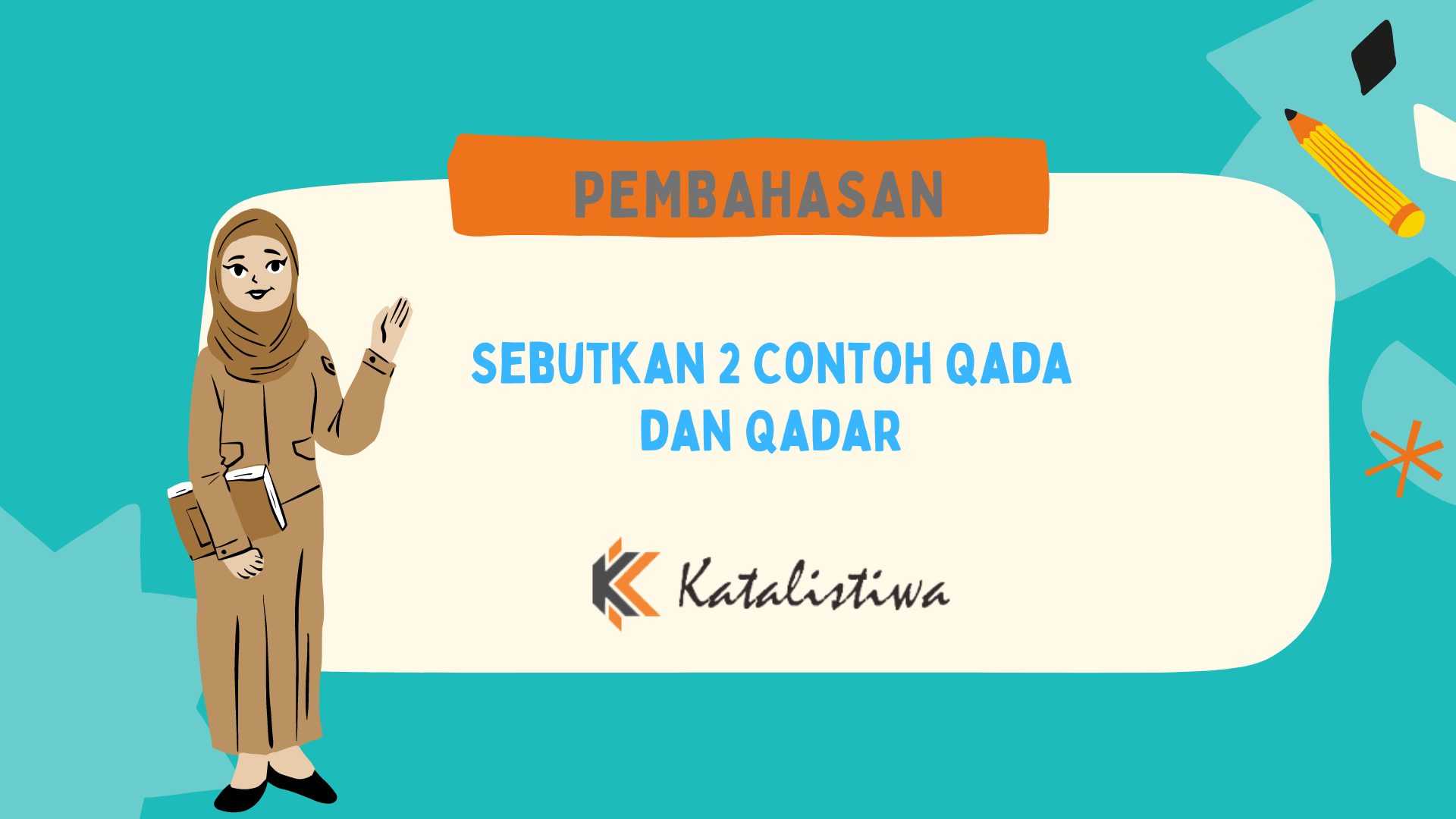 Sebutkan 2 Contoh Qada dan Qadar