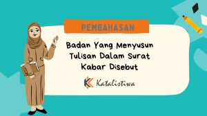 Badan Yang Menyusun Tulisan Dalam Surat Kabar Disebut