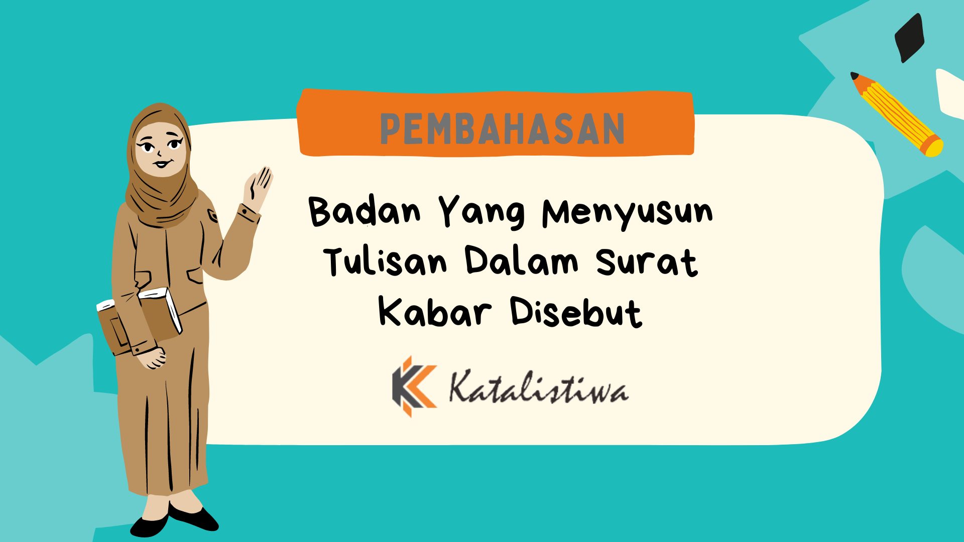 Badan Yang Menyusun Tulisan Dalam Surat Kabar Disebut