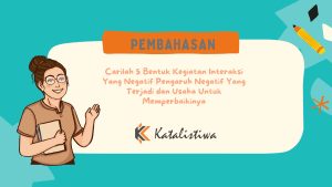 Carilah 5 Bentuk Kegiatan Interaksi Yang Negatif Pengaruh Negatif Yang Terjadi dan Usaha Untuk Memperbaikinya