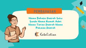 Nama Bahasa Daerah Suku Sunda Nama Rumah Adat Nama Tarian Daerah Nama Pakaian Daerah