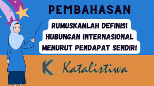 Rumuskanlah definisi hubungan internasional menurut pendapat sendiri