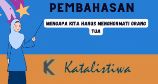 Mengapa kita harus menghormati orang tua