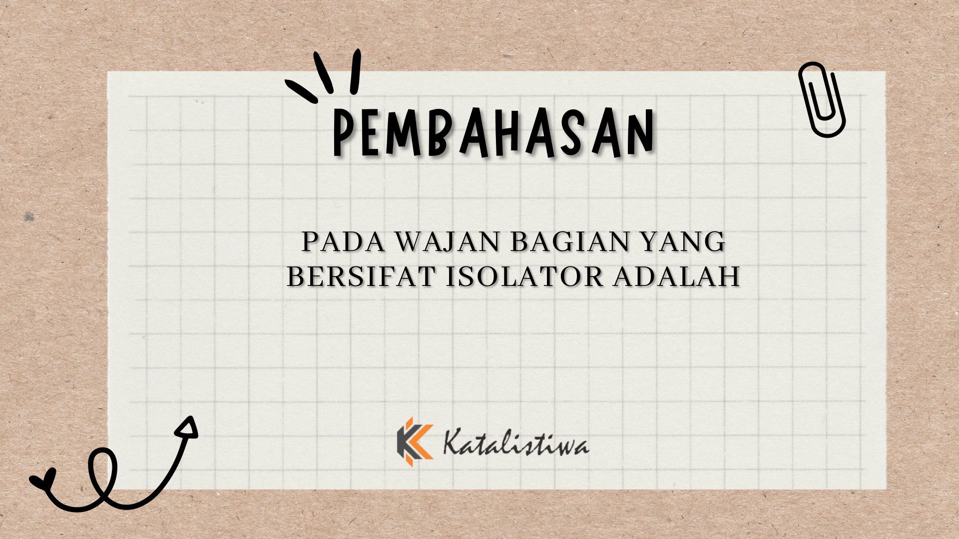 Pada Wajan Bagian Yang Bersifat Isolator Adalah