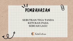 Sebutkan Tiga Tanda Ketukan Pada Sebuah Lagu