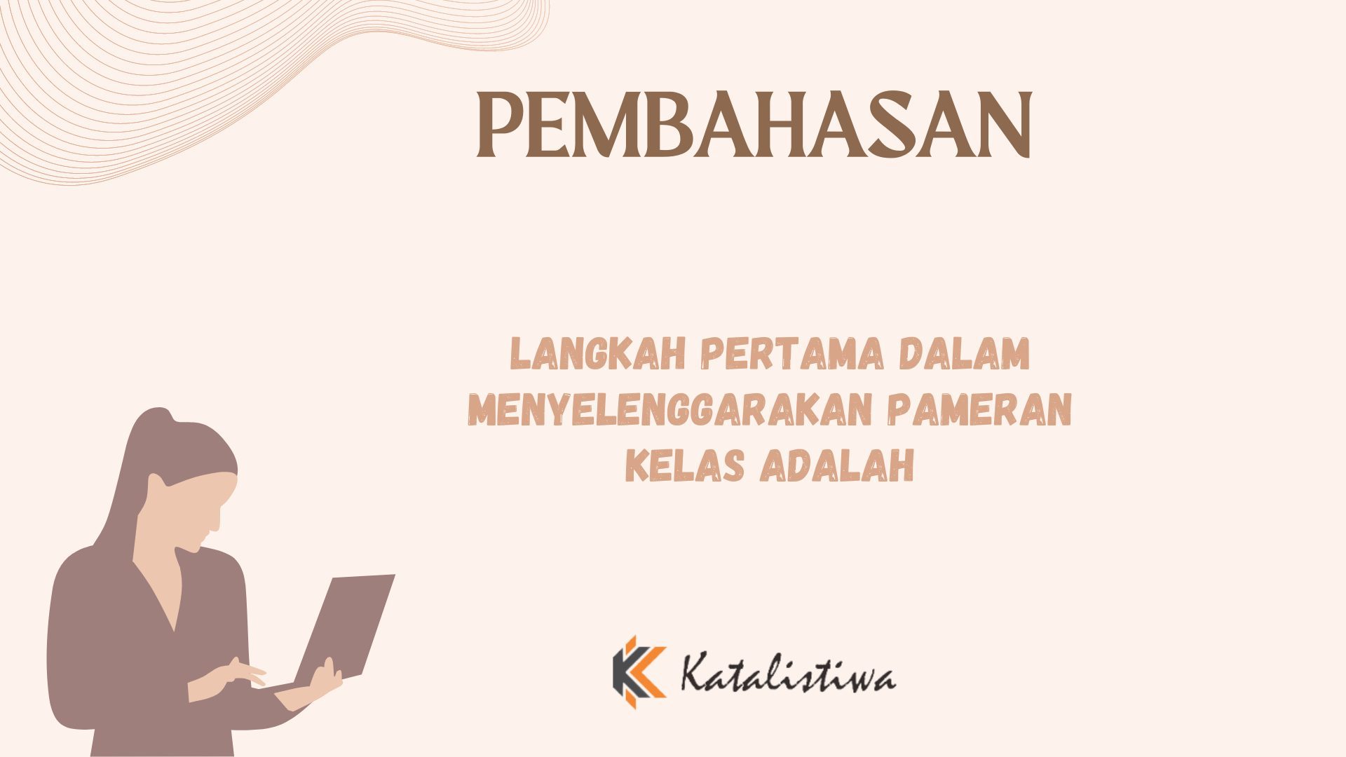 Langkah Pertama Dalam Menyelenggarakan Pameran Kelas Adalah