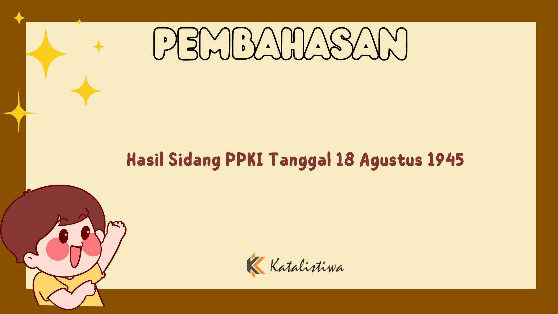 Hasil Sidang PPKI Tanggal 18 Agustus 1945
