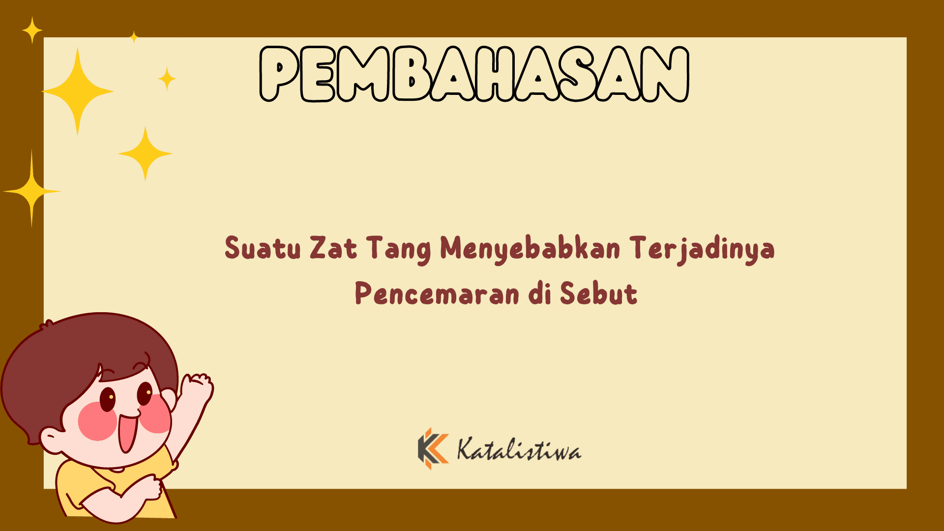 Suatu Zat Tang Menyebabkan Terjadinya Pencemaran di Sebut 