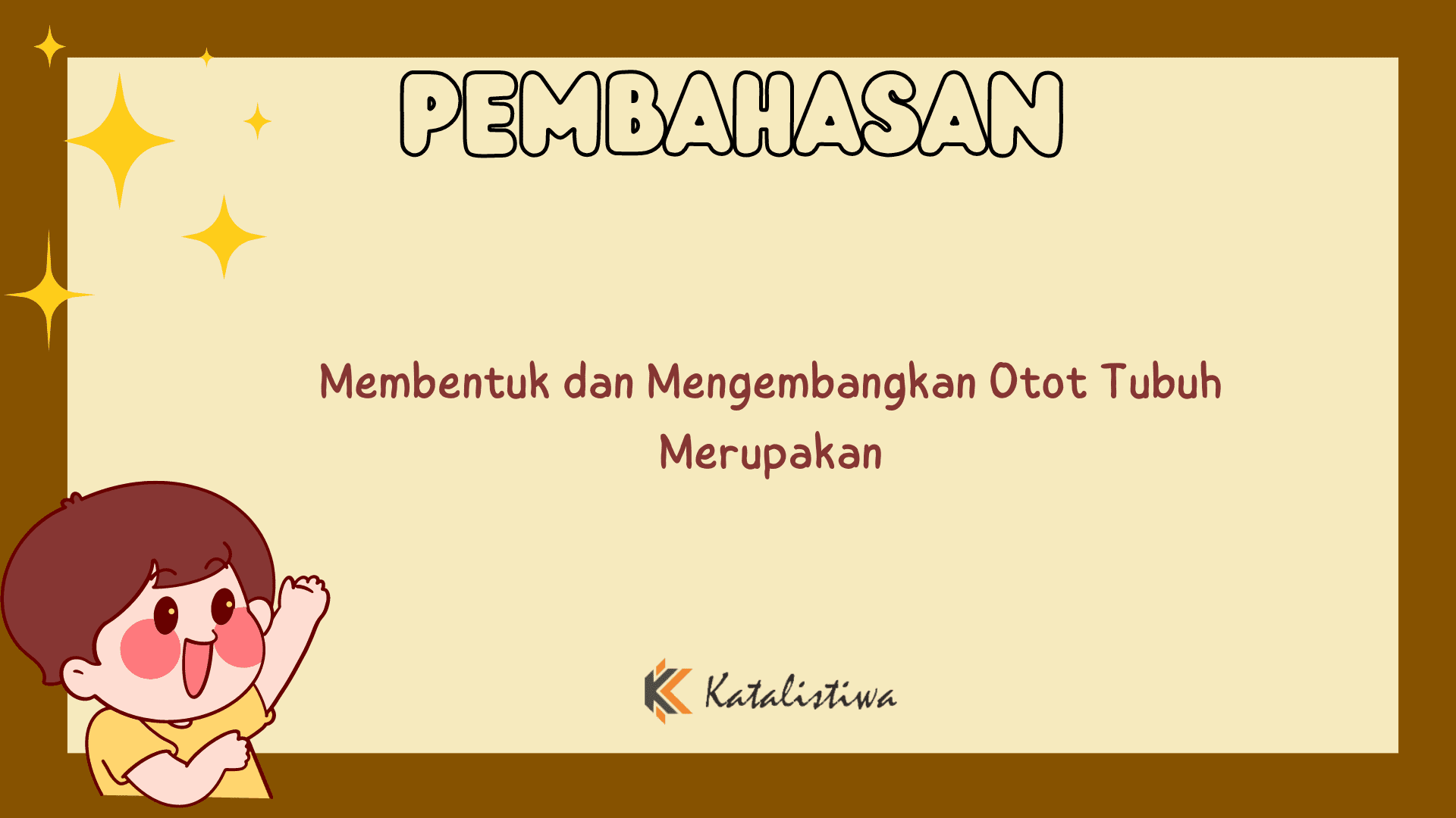 Membentuk dan Mengembangkan Otot Tubuh Merupakan