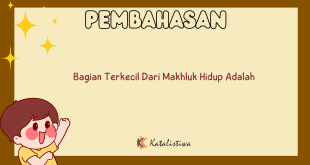 Bagian Terkecil Dari Makhluk Hidup Adalah