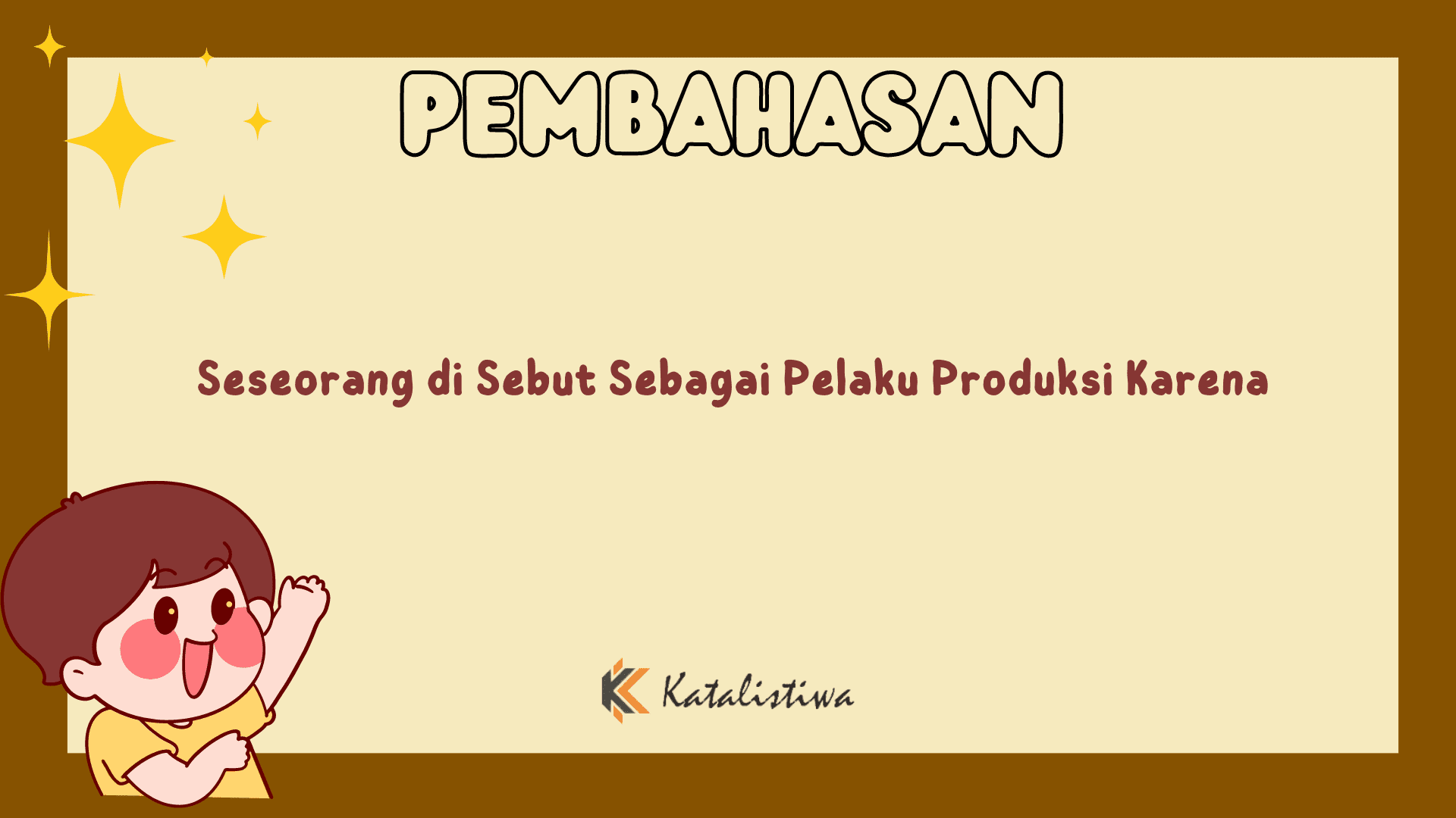 Seseorang di Sebut Sebagai Pelaku Produksi Karena