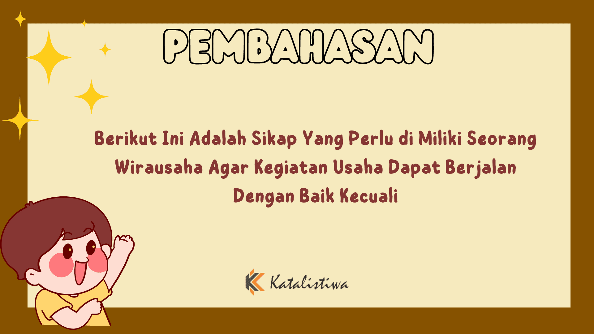 Berikut Ini Adalah Sikap Yang Perlu di Miliki Seorang Wirausaha Agar Kegiatan Usaha Dapat Berjalan Dengan Baik Kecuali