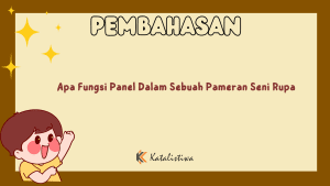 Apa Fungsi Panel Dalam Sebuah Pameran Seni Rupa
