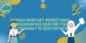 Apakah Manfaat Mengetahui Keragaman Ras dan Ciri Fisik Masyarakat di Sekitar Kita 1 Apakah Manfaat Mengetahui Keragaman Ras dan Ciri Fisik Masyarakat di Sekitar Kita
