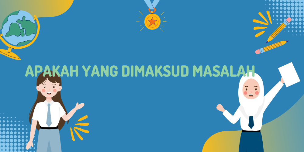 Apakah Yang Dimaksud Masalah