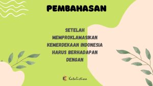 Setelah Memproklamasikan Kemerdekaan Indonesia Harus Berhadapan Dengan