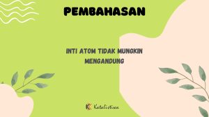 Inti Atom Tidak Mungkin Mengandung