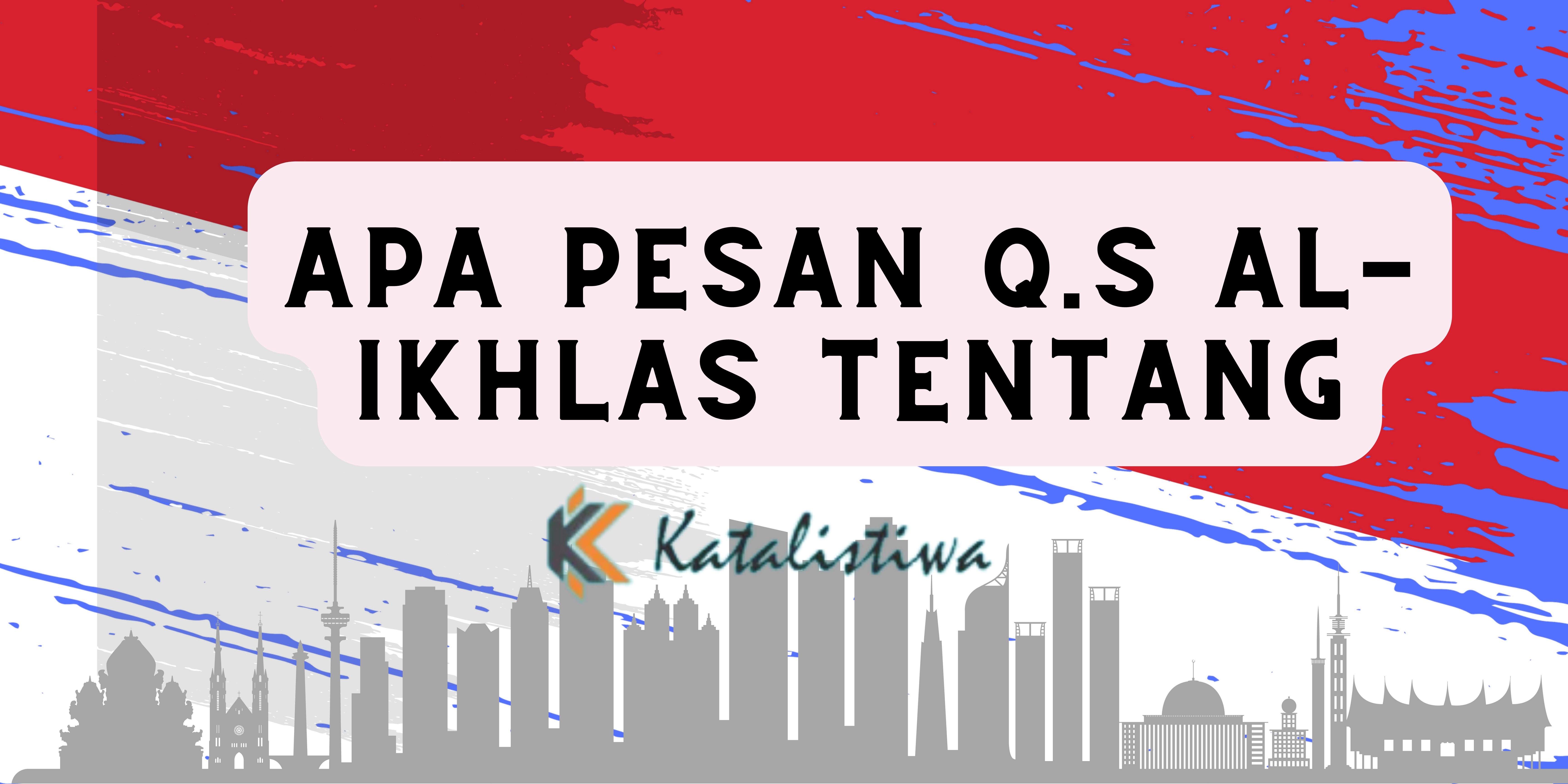 Apa Pesan Q.S Al-ikhlas Tentang