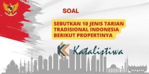 Sebutkan 10 Jenis Tari Tradisional Indonesia Berikut Propertinya 1 Sebutkan 10 Jenis Tarian Tradisional Indonesia Berikut Propertinya