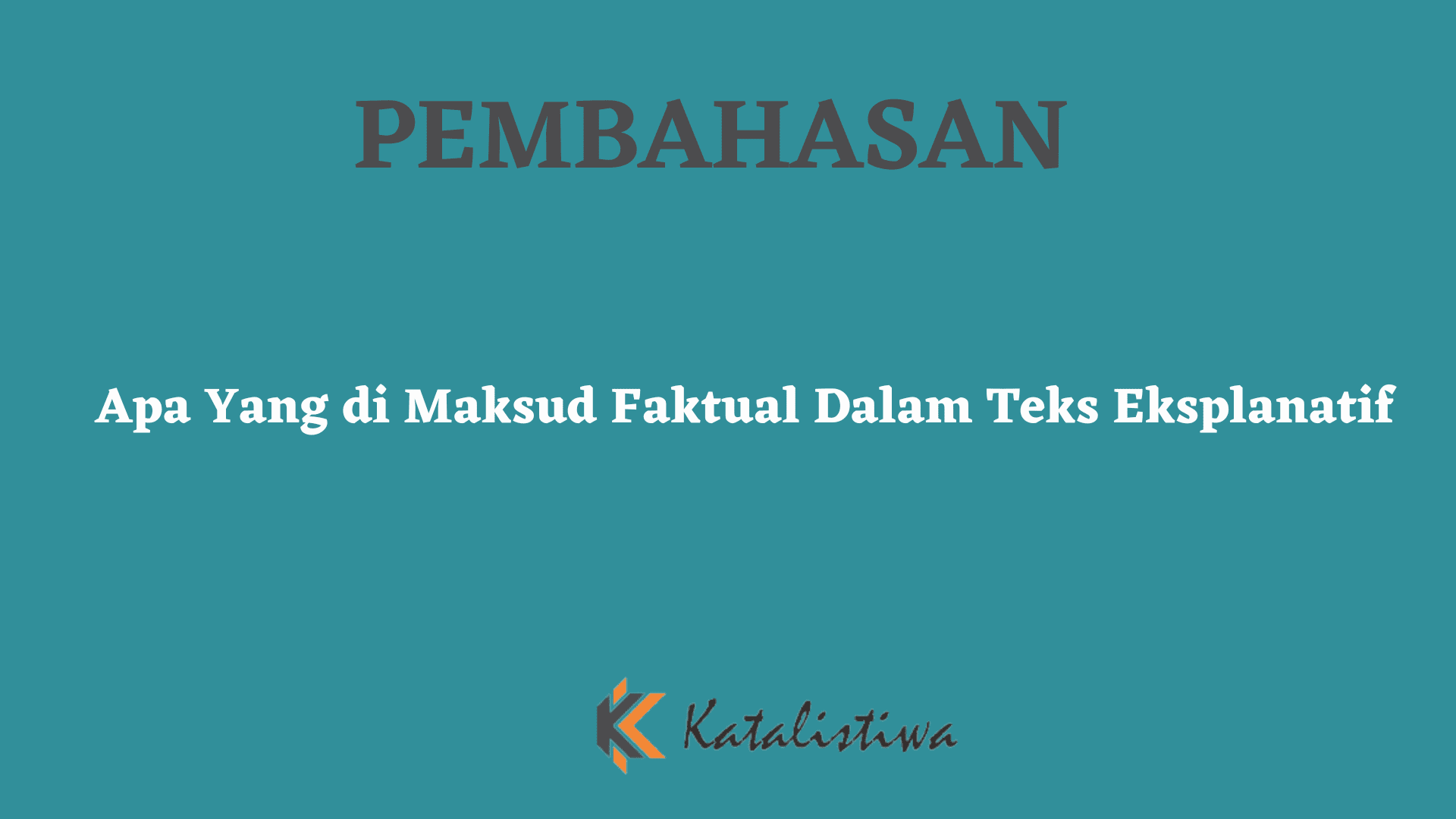 Apa Yang di Maksud Faktual Dalam Teks Eksplanatif