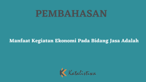 Manfaat Kegiatan Ekonomi Pada Bidang Jasa Adalah