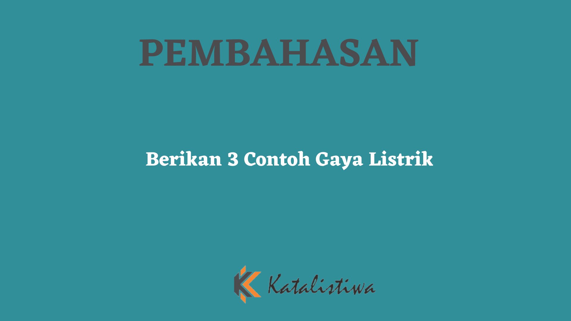 Berikan 3 Contoh Gaya Listrik