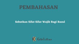 Sebutkan Sifat Sifat Wajib Bagi Rasul