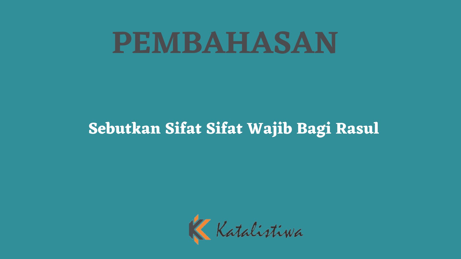Sebutkan Sifat Sifat Wajib Bagi Rasul