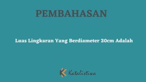Luas Lingkaran Yang Berdiameter 20cm Adalah
