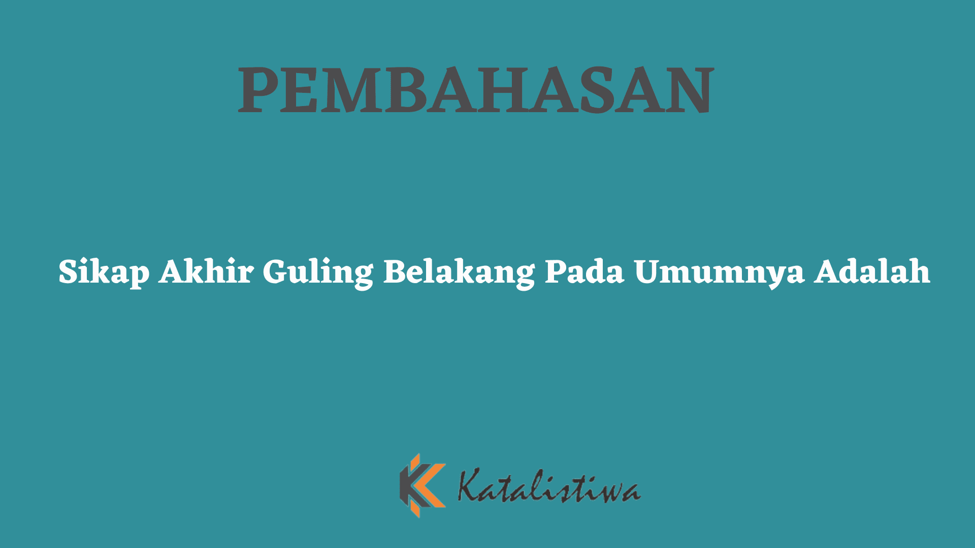 Sikap Akhir Guling Belakang Pada Umumnya Adalah