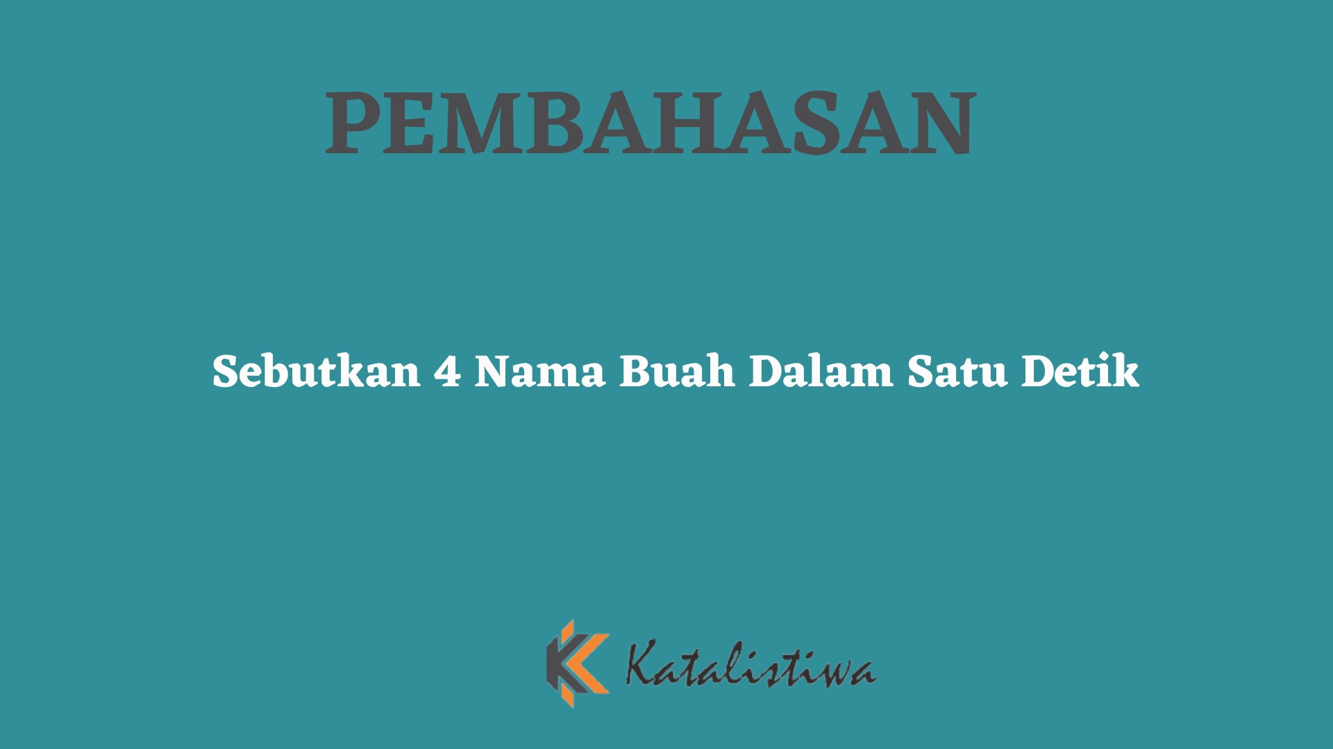 Sebutkan 4 Nama Buah Dalam Satu Detik