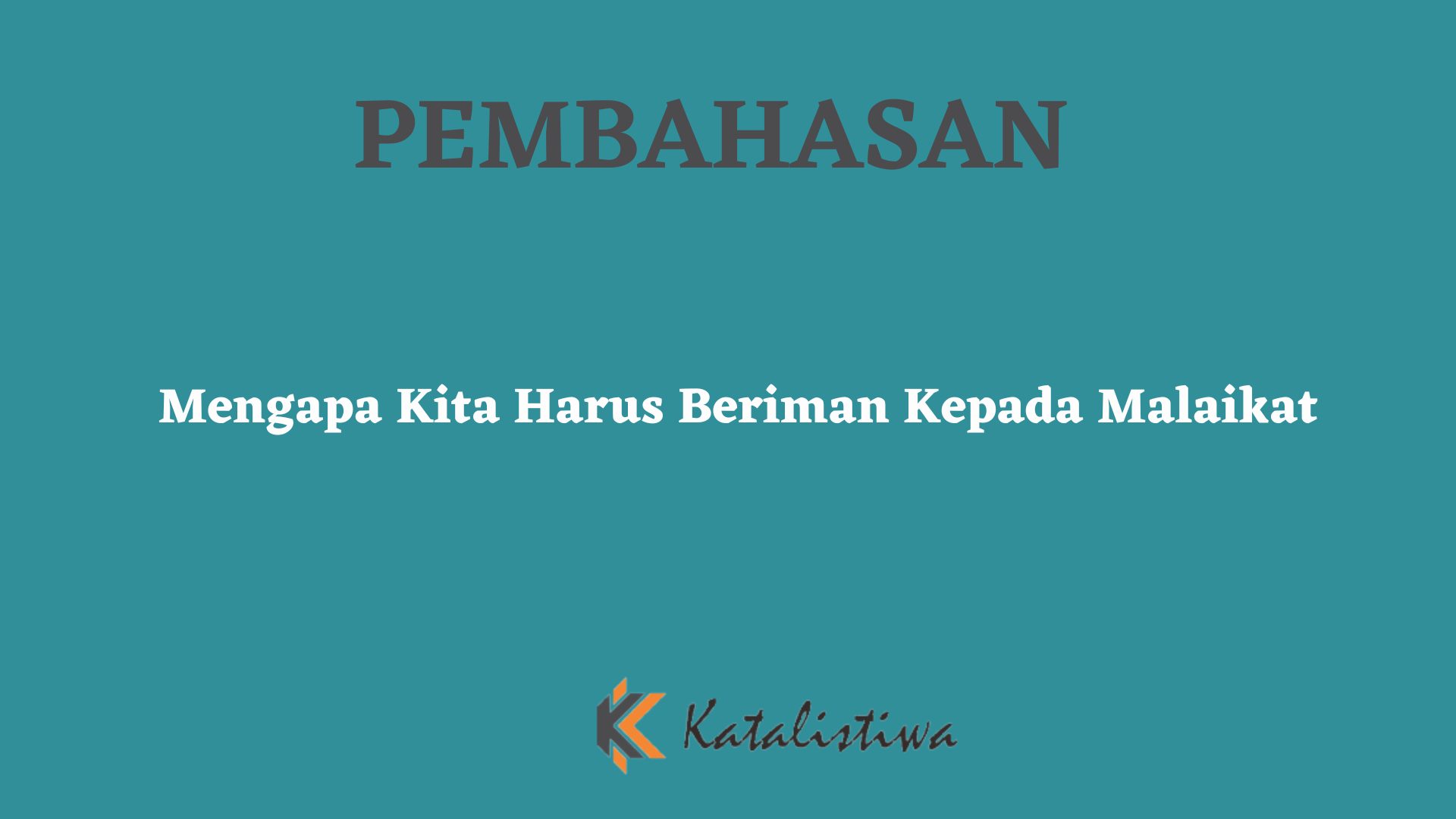 Mengapa Kita Harus Beriman Kepada Malaikat