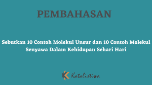 Sebutkan 10 Contoh Molekul Unsur dan 10 Contoh Molekul Senyawa Dalam Kehidupan Sehari Hari