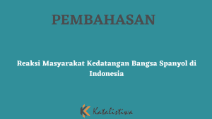 Reaksi Masyarakat Kedatangan Bangsa Spanyol di Indonesia