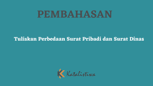 Tuliskan Perbedaan Surat Pribadi dan Surat Dinas