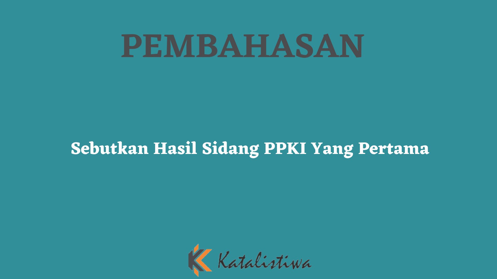 Sebutkan Hasil Sidang PPKI Yang Pertama