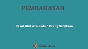 Rasul Ulul Azmi ada 5 Orang Sebutkan