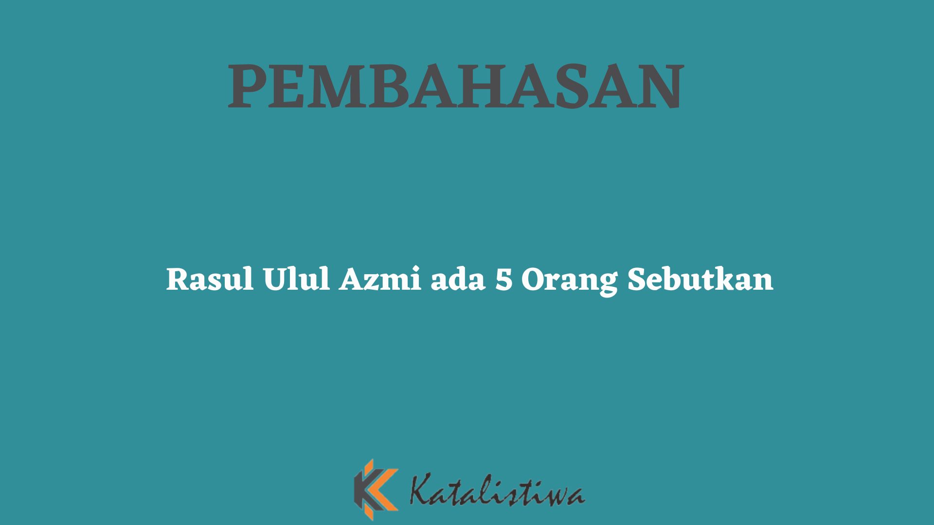 Rasul Ulul Azmi ada 5 Rasul Sebutkan