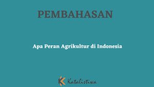 Apa Peran Agrikultur di Indonesia