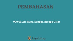 900 CC Air Sama Dengan Berapa Gelas
