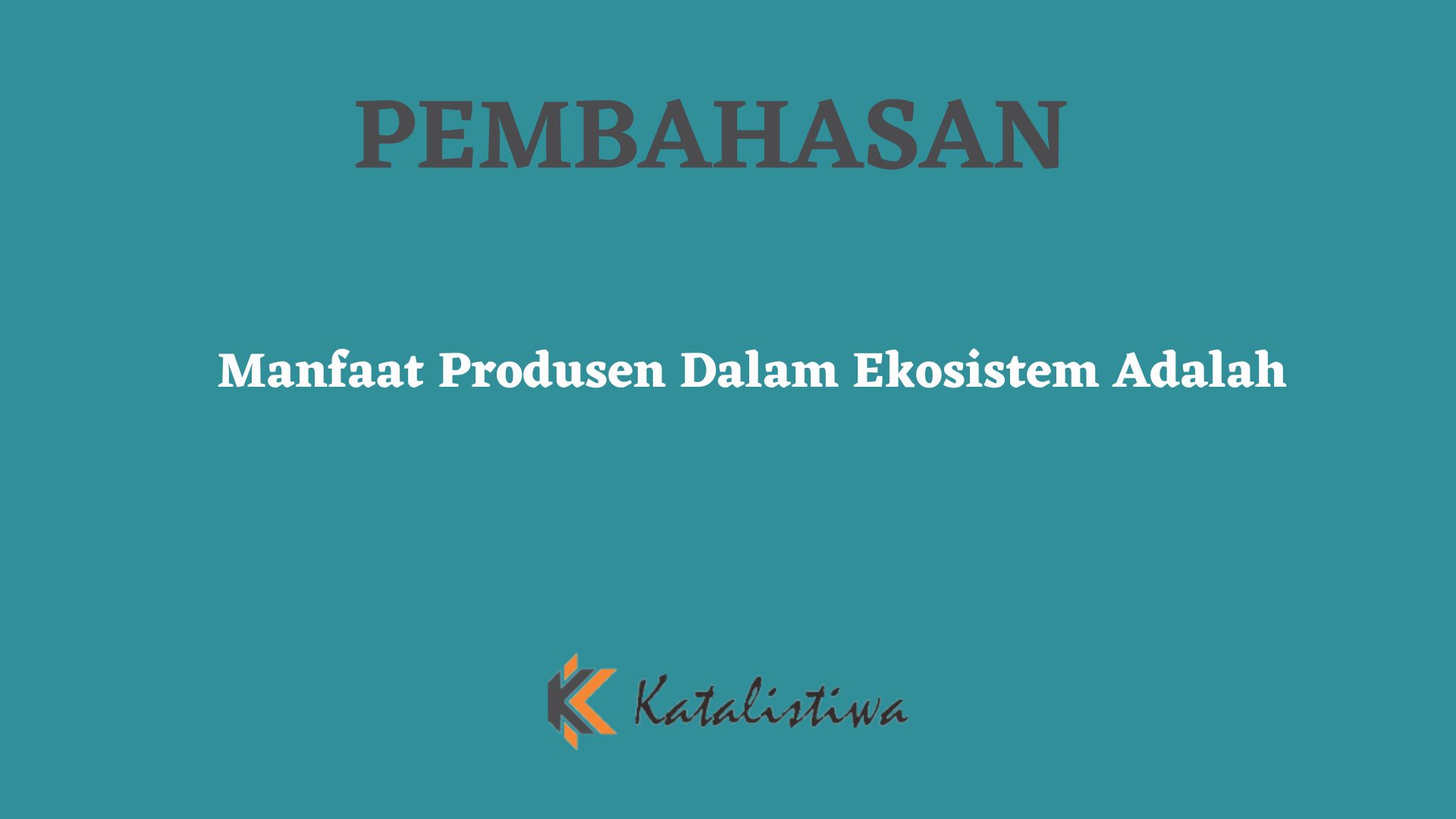Manfaat Produsen Dalam Ekosistem Adalah