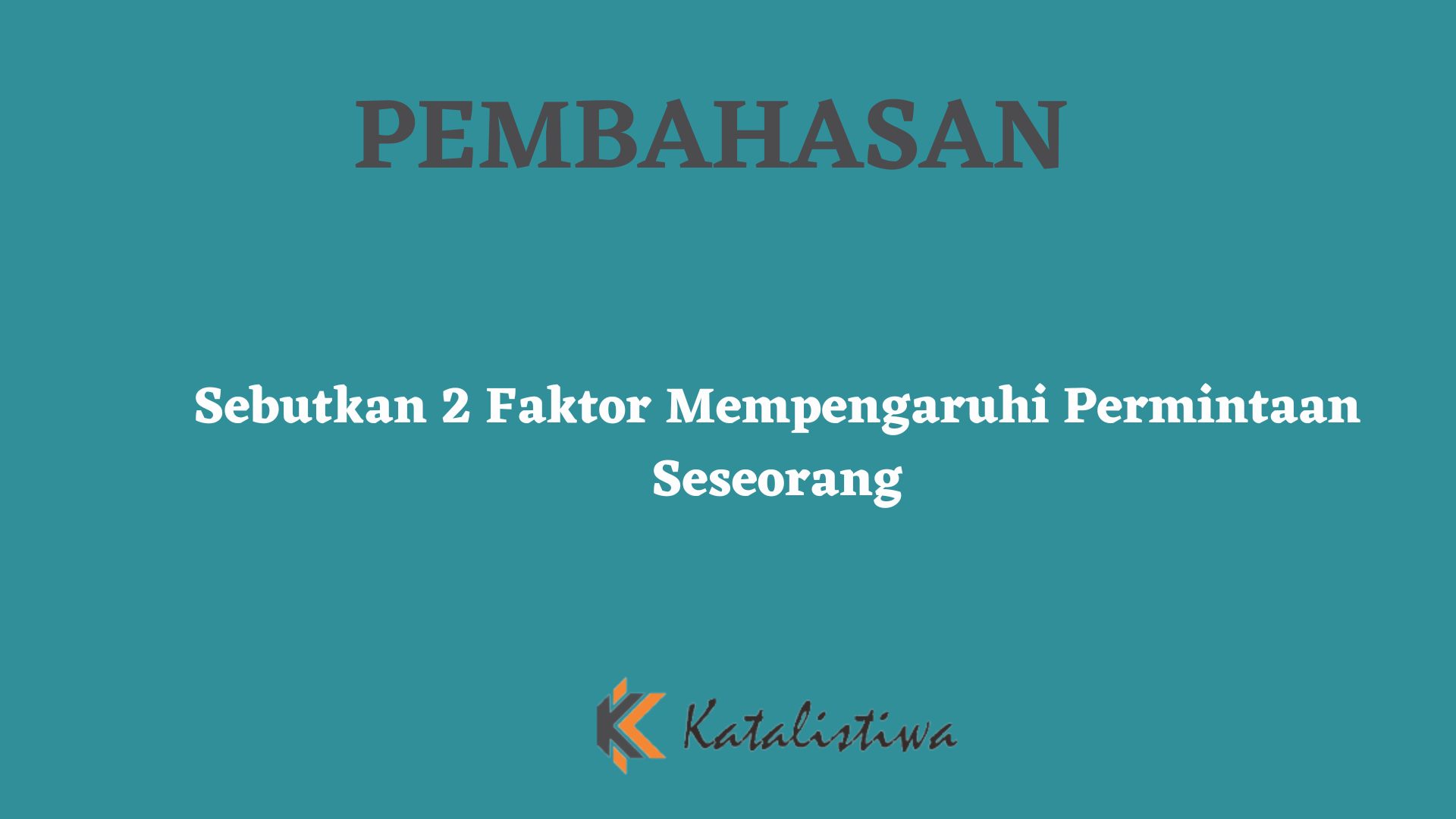 Sebutkan 2 Faktor Mempengaruhi Permintaan Seseorang