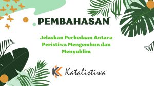 Jelaskan Perbedaan Antara Peristiwa Mengembun dan Menyublim