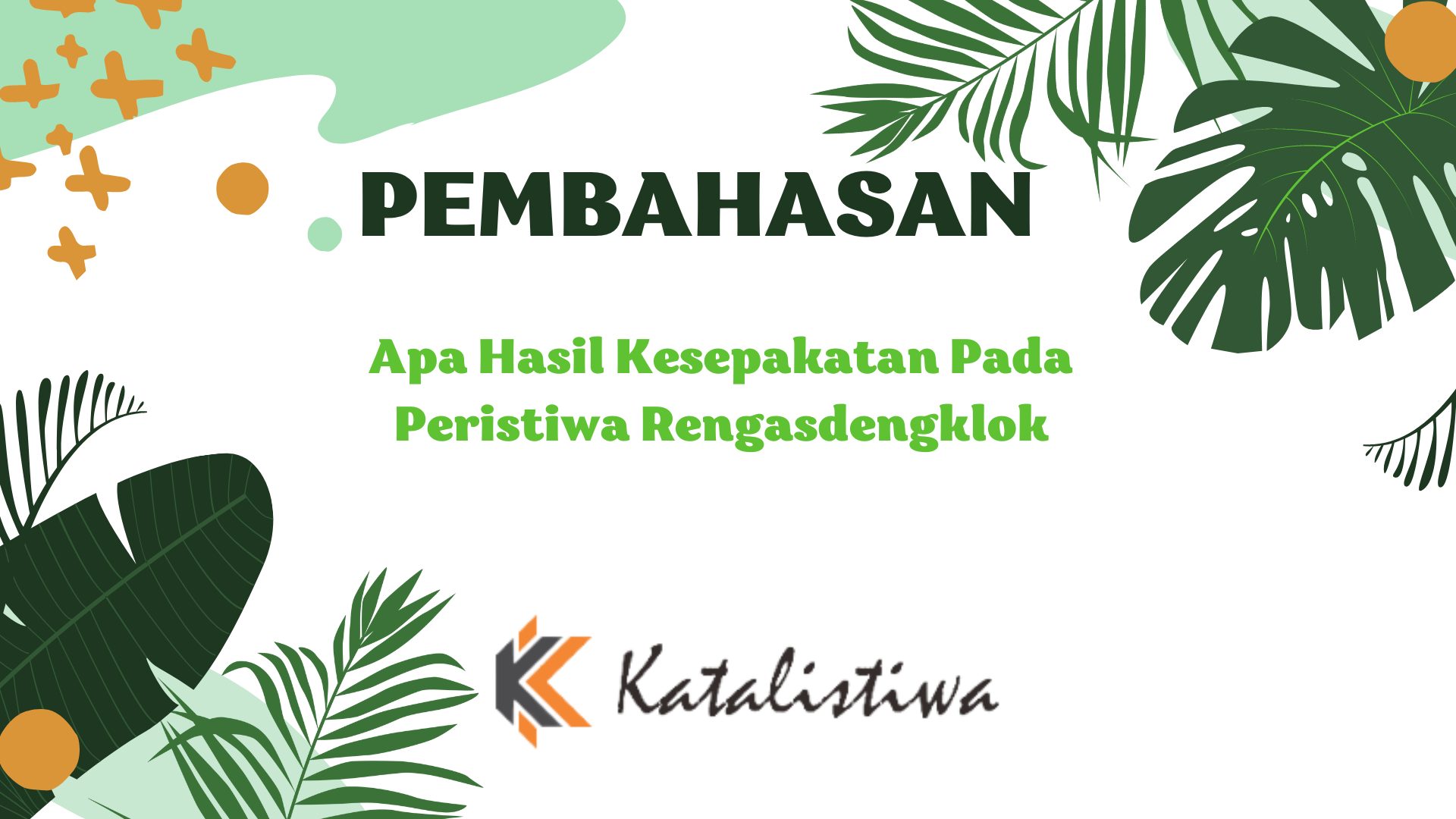 Apa Hasil Kesepakatan Pada Peristiwa Rengasdengklok