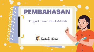 Tugas Utama PPKI Adalah