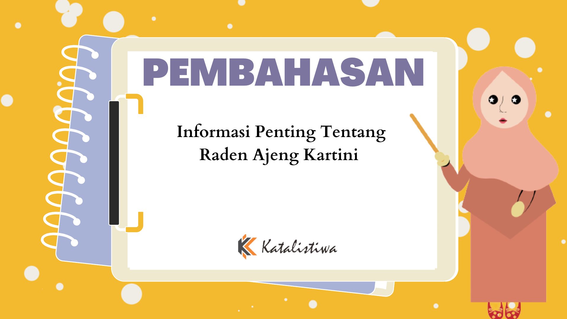 Informasi Penting Tentang Raden Ajeng Kartini