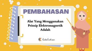 Alat Yang Menggunakan Prinsip Elektromagnetik Adalah