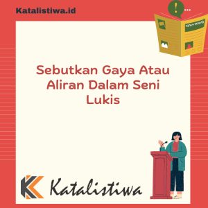 Sebutkan Gaya Atau Aliran Dalam Seni Lukis